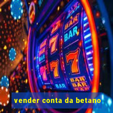 vender conta da betano